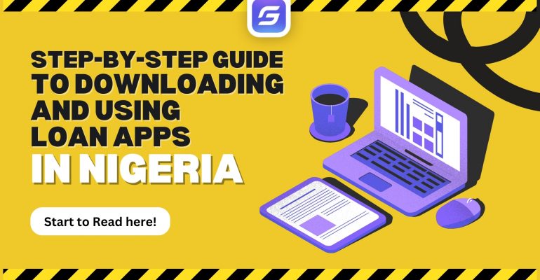 Step-by-Step Guide to Downloading and Using Loan Apps in Nigeria